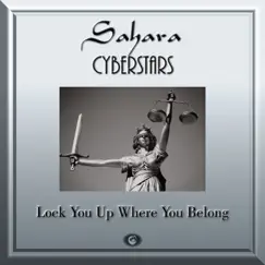 Lock You up Where You Belong - Single by Sahara CyberStars album reviews, ratings, credits
