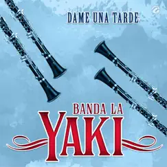 Dame una Tarde - Single by Banda La Yaki album reviews, ratings, credits
