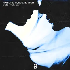 Don't You Go - Single by Mariline & Robbie Hutton album reviews, ratings, credits