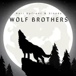 Wolf Brothers (feat. Sivade) - Single by Hari Upfront album reviews, ratings, credits