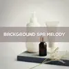 Background Spa Melody album lyrics, reviews, download
