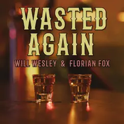 Wasted Again - Single by Will Wesley & Florian Fox album reviews, ratings, credits