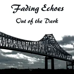 Out of the Dark - Single by Fading Echoes album reviews, ratings, credits