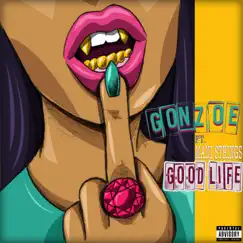 Good Life (feat. Mani Strings) - Single by Gonzoe album reviews, ratings, credits