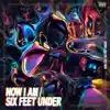 Now I Am / Six Feet Under - Single album lyrics, reviews, download