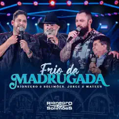 Frio da Madrugada (Ao Vivo) - Single by Rionegro & Solimões & Jorge & Mateus album reviews, ratings, credits