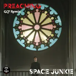 Preaching (Glf Remix) - Single by Space Junkie album reviews, ratings, credits