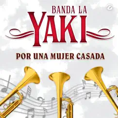 Por una Mujer Casada - Single by Banda La Yaki album reviews, ratings, credits