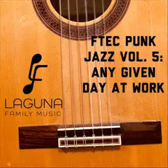 Ftec Punk Jazz, Vol. 5: Any Given Day at Work - EP by Laguna Family Music album reviews, ratings, credits