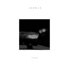 Crônica - Single by Kirx album reviews, ratings, credits