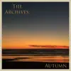 The Archives: Autumn - EP album lyrics, reviews, download
