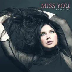 Miss You - Single by Gaby Koss album reviews, ratings, credits
