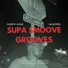 Supa Smoove Grooves - EP album lyrics, reviews, download