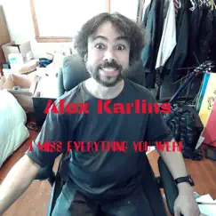 I Miss Everything You Were by Alex Karlins album reviews, ratings, credits