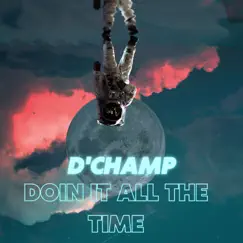 Doin It All the Time - Single by D'Champ album reviews, ratings, credits