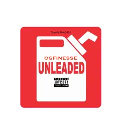 Unleaded (feat. OG FINESSE) Song Lyrics