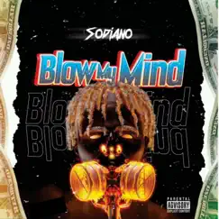 Blow My Mind - Single by Sodiano album reviews, ratings, credits