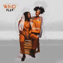 Who Else ? - Single by Kọrin album reviews, ratings, credits