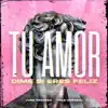 Tu Amor (Dime Si Eres Feliz) - Single album lyrics, reviews, download