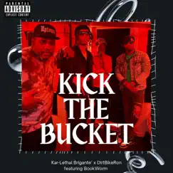 Kick the Bucket (feat. BookWorm) - Single by Kar-Lethal Brigante', DirtBikeRon & Gmf Dave album reviews, ratings, credits