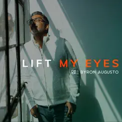 Lift My Eyes - Single by Byron Augusto album reviews, ratings, credits