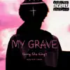 My Grave - Single album lyrics, reviews, download