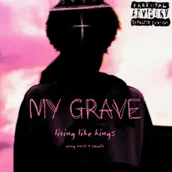 My Grave - Single by Living Like Kings album reviews, ratings, credits