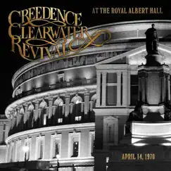 At The Royal Albert Hall (At The Royal Albert Hall / London, UK / April 14, 1970) by Creedence Clearwater Revival album reviews, ratings, credits
