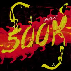 500K - Single by VRSYJNES album reviews, ratings, credits