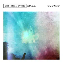 Now or Never - Single by Christian Burns & M.O.S. album reviews, ratings, credits