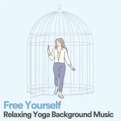 Free Yourself Relaxing Yoga Background Music, Pt. 6 Song Lyrics