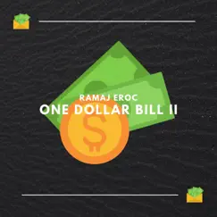 One Dollar Bill II - Single by Ramaj Eroc album reviews, ratings, credits