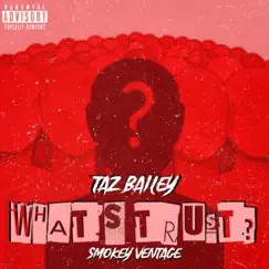 What's Trust? - Single by Taz Bailey & SmoKey VentAge album reviews, ratings, credits