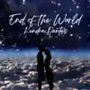 End of the World - Single album lyrics, reviews, download