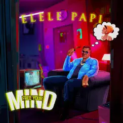 Free Your Mind - Single by Elele Papi album reviews, ratings, credits