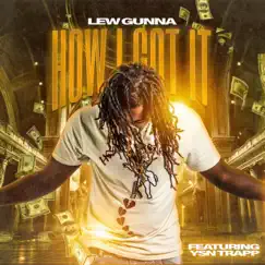 How I Got It (feat. YSN Trapp) - Single by Lew Gunna album reviews, ratings, credits