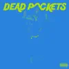Dead Pockets - Single album lyrics, reviews, download