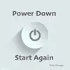 Power Down, Start Again song lyrics