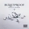 Bulletproof (feat. The Roni) - Single album lyrics, reviews, download