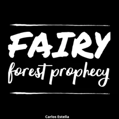 Fairy Forest Prophecy - Single by Carlos Estella album reviews, ratings, credits