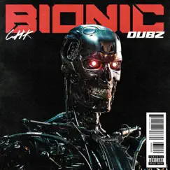 Bionic (feat. Dubz) - Single by Chk album reviews, ratings, credits