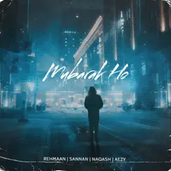 Mubarak Ho (feat. Aezy, Naqash Khan & Sannan Shahid) - Single by Rehmaan album reviews, ratings, credits