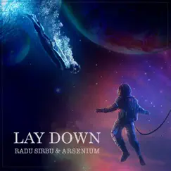 Lay Down - Single by Radu Sirbu & Arsenium album reviews, ratings, credits