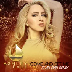 Come and Get Me (Sean Finn Remix) - Single by Ashley Paul album reviews, ratings, credits