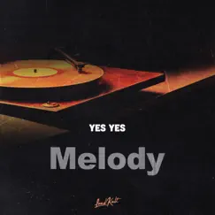 Melody - Single by Yes Yes album reviews, ratings, credits