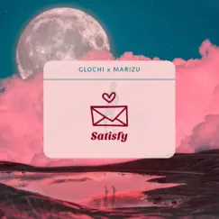 Satisfy - Single by Glochi & Marizu album reviews, ratings, credits