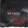 Mi Vicio (feat. Aestheticboy) - Single album lyrics, reviews, download