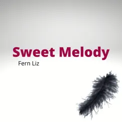 Sweet Melody - Single by Fern LIz album reviews, ratings, credits