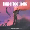 Imperfections - Single album lyrics, reviews, download