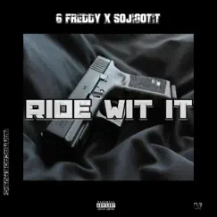 Ride Wit It (feat. SojiGotIt) - Single by 6 Freddy album reviews, ratings, credits